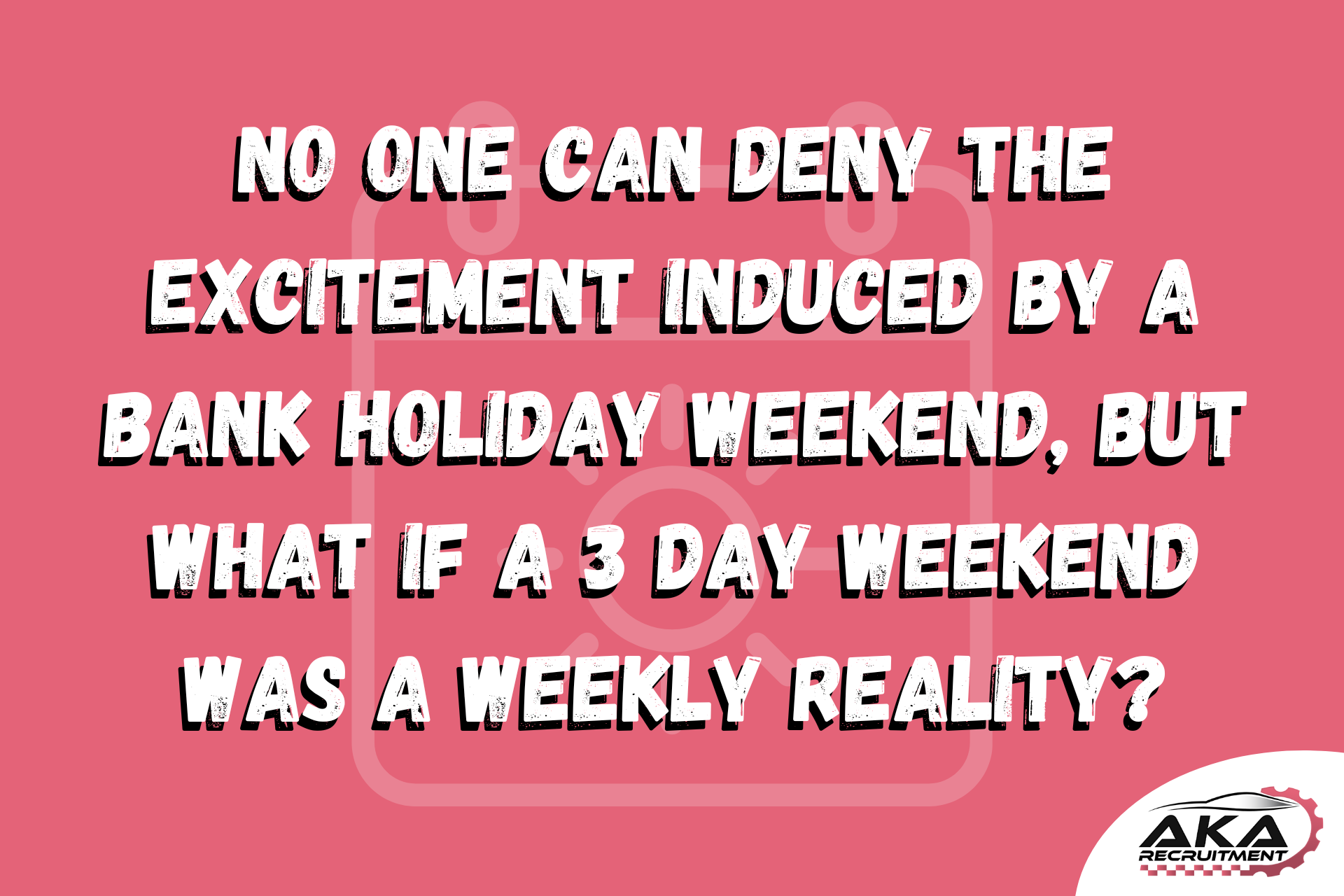 no one can deny the excitement induced by a bank holiday weekend, but what if a 3 day weekend was a weekly reality?